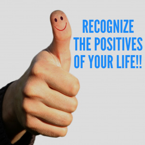 Recognize the Positives of Your Life